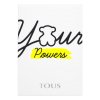 Tous Your Powers Eau de Toilette femei 50 ml